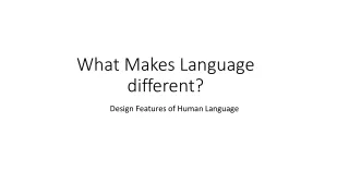 What Makes Language different?