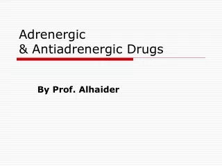 Adrenergic  &amp; Antiadrenergic Drugs