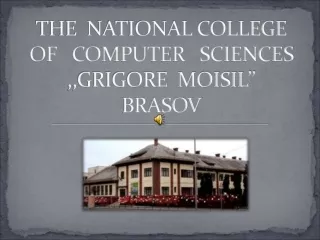 THE  NATIONAL COLLEGE  OF   COMPUTER   SCIENCES  ,,GRIGORE  MOISIL’’ BRASOV