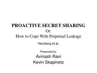 PROACTIVE SECRET SHARING Or: How to Cope With Perpetual Leakage