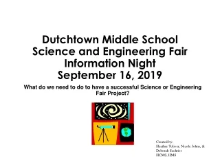 Dutchtown Middle School  Science and Engineering Fair Information Night  September 16, 2019
