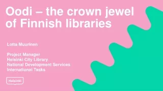 Oodi  – the crown jewel  of Finnish libraries