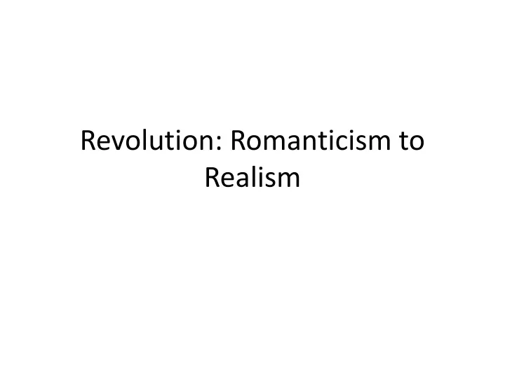 revolution romanticism to realism
