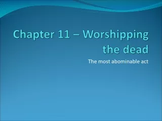 Chapter 11 – Worshipping the dead