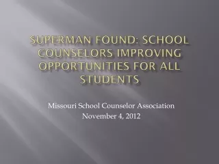 Superman Found: School Counselors Improving Opportunities for All Students