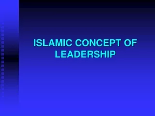 ISLAMIC CONCEPT OF LEADERSHIP