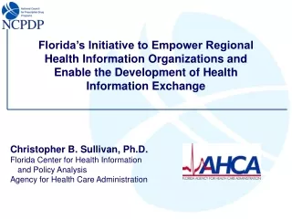 Christopher B. Sullivan, Ph.D. Florida Center for Health Information  	and Policy Analysis