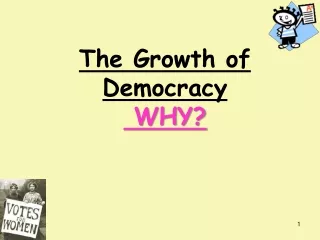 The Growth of Democracy  WHY?