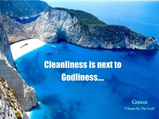 Cleanliness is next to Godliness....
