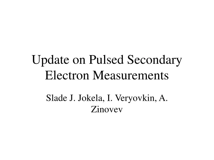 update on pulsed secondary electron measurements