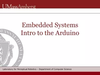 Embedded Systems Intro to the  Arduino
