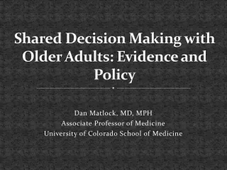 Shared Decision Making with Older Adults: Evidence and Policy
