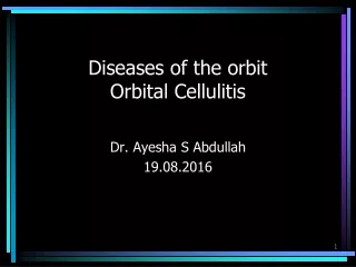 Diseases of the orbit Orbital Cellulitis
