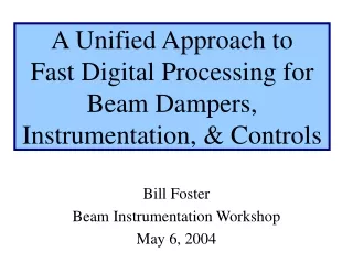 A Unified Approach to Fast Digital Processing for  Beam Dampers, Instrumentation, &amp; Controls