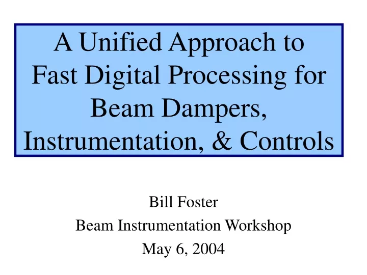 a unified approach to fast digital processing for beam dampers instrumentation controls