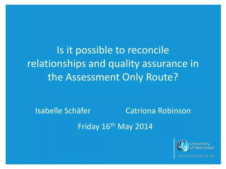 is it possible to reconcile relationships and quality assurance in the assessment only route