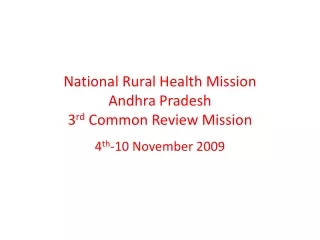 National Rural Health Mission Andhra Pradesh 3 rd  Common Review Mission