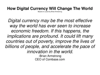 How Digital Currency Will Change The World Based on a post by Brian Armstrong