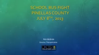 School  Bus  Fight Pinellas County  July  8 th , 2013