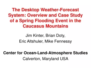 Jim Kinter, Brian Doty,  Eric Altshuler, Mike Fennessy Center for Ocean-Land-Atmosphere Studies