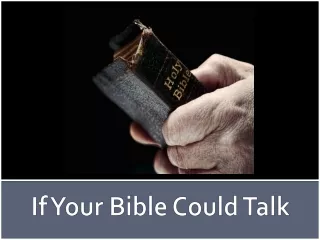 If Your Bible Could Talk