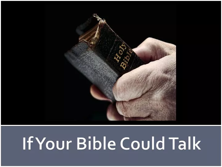 if your bible could talk