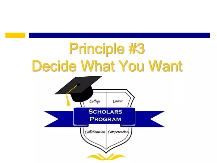 principle 3 decide what you want