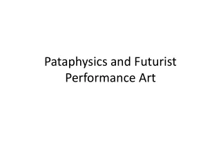 Pataphysics and Futurist Performance Art