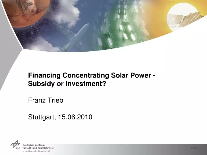 financing concentrating solar power subsidy or investment franz trieb stuttgart 15 06 2010