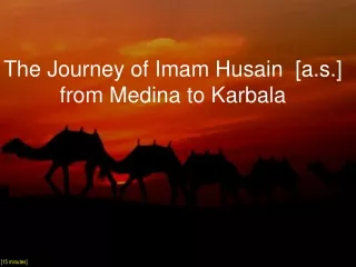 The Journey of Imam Husain  [a.s.] from Medina to Karbala