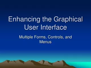 Enhancing the Graphical User Interface