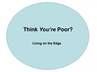Think  You’re  Poor?