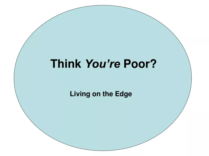 think you re poor