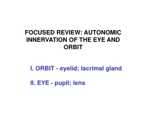 FOCUSED REVIEW: AUTONOMIC INNERVATION OF THE EYE AND ORBIT