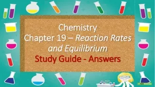 Chemistry Chapter 19 –  Reaction Rates and Equilibrium Study  Guide - Answers
