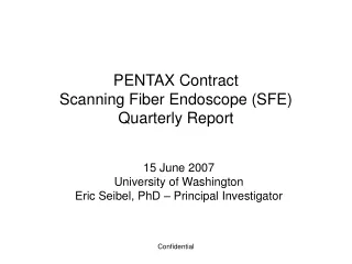PENTAX Contract Scanning Fiber Endoscope (SFE) Quarterly Report