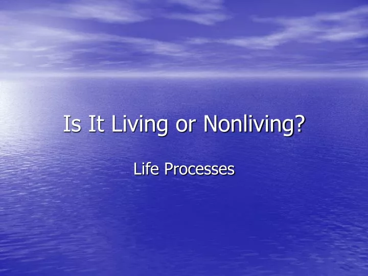 is it living or nonliving