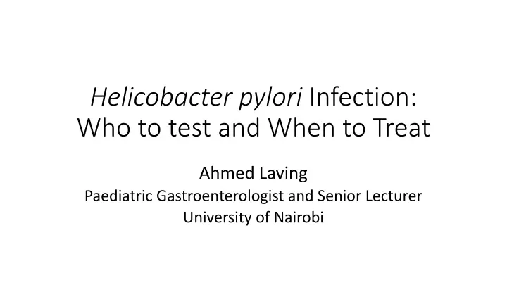helicobacter pylori infection who to test and when to treat