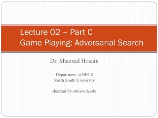 Lecture 02 – Part C Game  Playing :  Adversarial Search