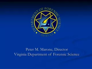 Peter M. Marone, Director Virginia Department of Forensic Science