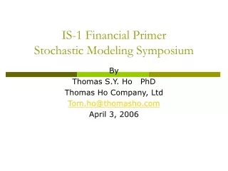 IS-1 Financial Primer Stochastic Modeling Symposium