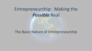 Entrepreneurship:  Making the  Possible  Real