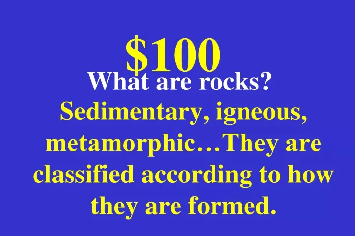 sedimentary igneous metamorphic they are classified according to how they are formed