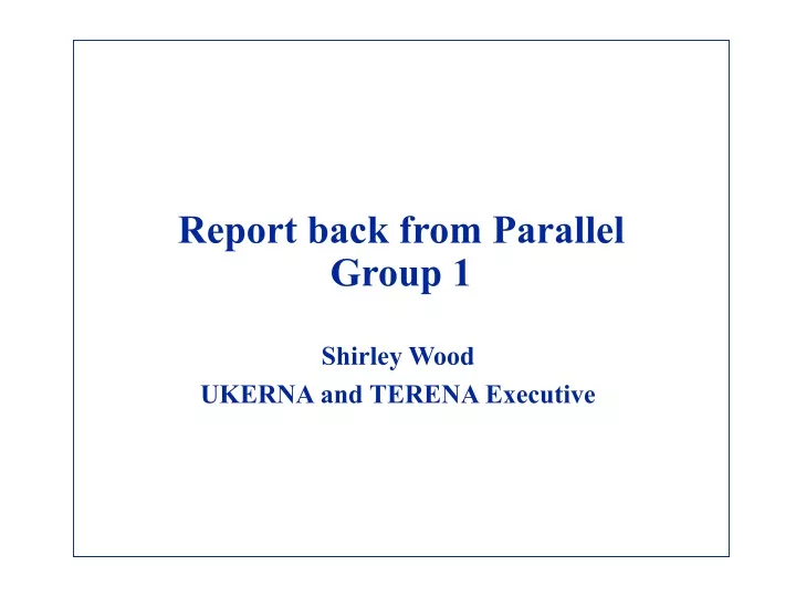 report back from parallel group 1