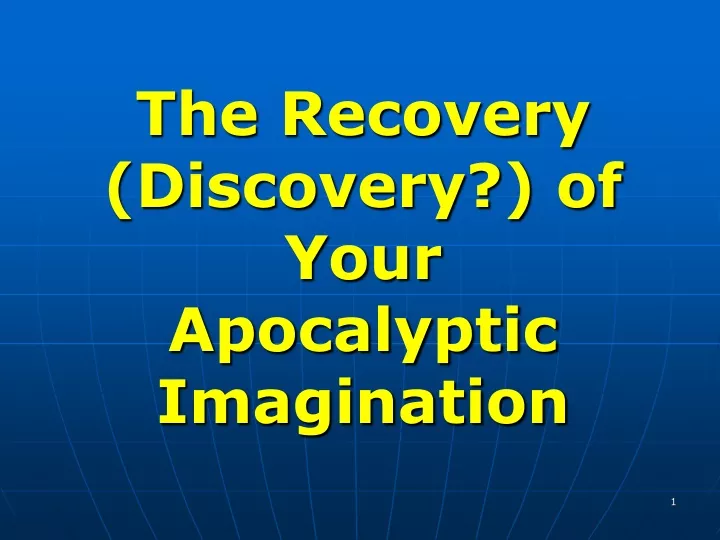 the recovery discovery of your apocalyptic