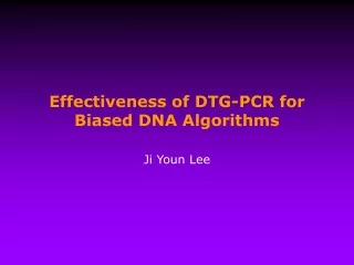 Effectiveness of DTG-PCR for Biased DNA Algorithms