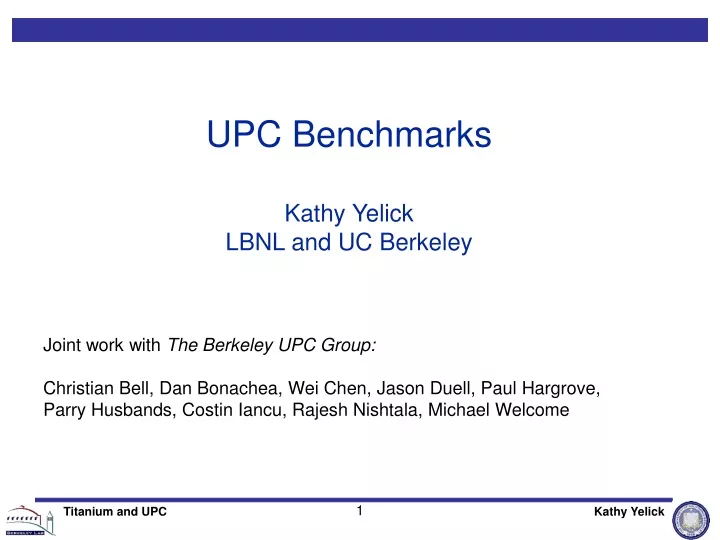 upc benchmarks kathy yelick lbnl and uc berkeley