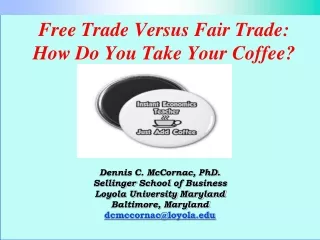 Free Trade Versus Fair Trade:  How Do You Take Your Coffee?