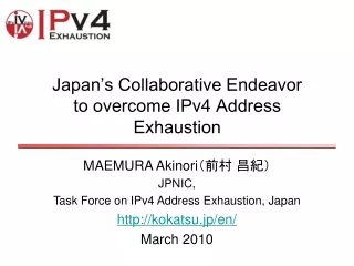 Japan ’ s Collaborative Endeavor to overcome IPv4 Address Exhaustion