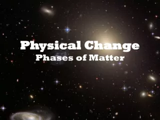 Physical Change Phases of Matter